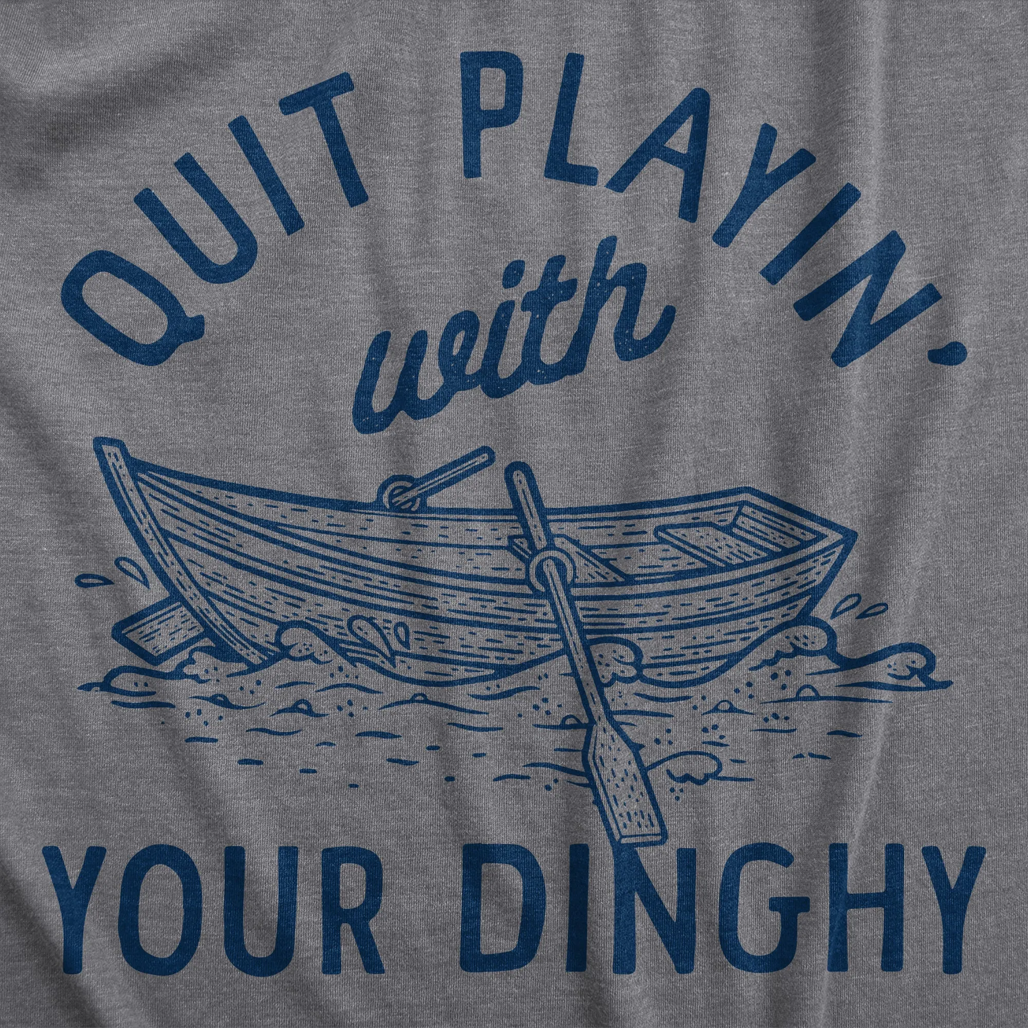 Quit Playing With Your Dinghy Men's T Shirt sold by Crazy Dog T-Shirts product image thumbnail 2