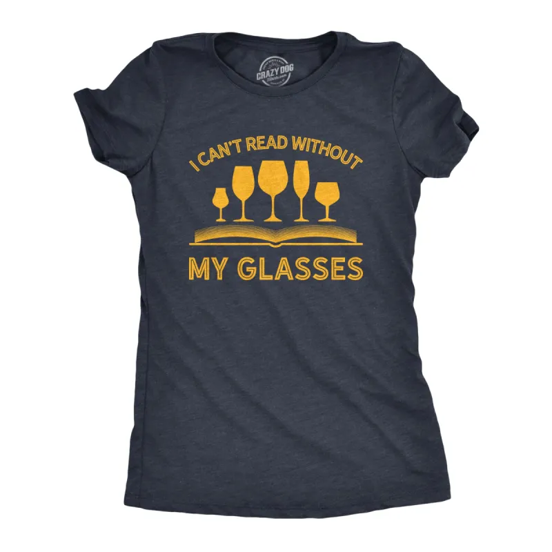 I Can't Read Without My Glasses Women's T Shirt sold by Crazy Dog T-Shirts