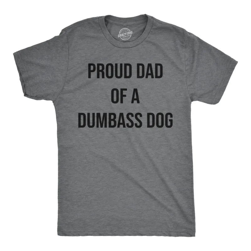 Proud Dad Of A Dumbass Dog Men's T Shirt sold by Crazy Dog T-Shirts