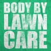 Body By Lawn Care Men's T Shirt sold by Crazy Dog T-Shirts