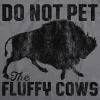 Do Not Pet The Fluffy Cows Men's T Shirt sold by Crazy Dog T-Shirts