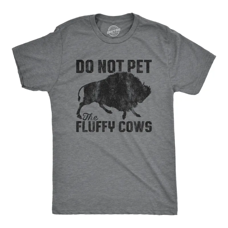 Do Not Pet The Fluffy Cows Men's T Shirt sold by Crazy Dog T-Shirts