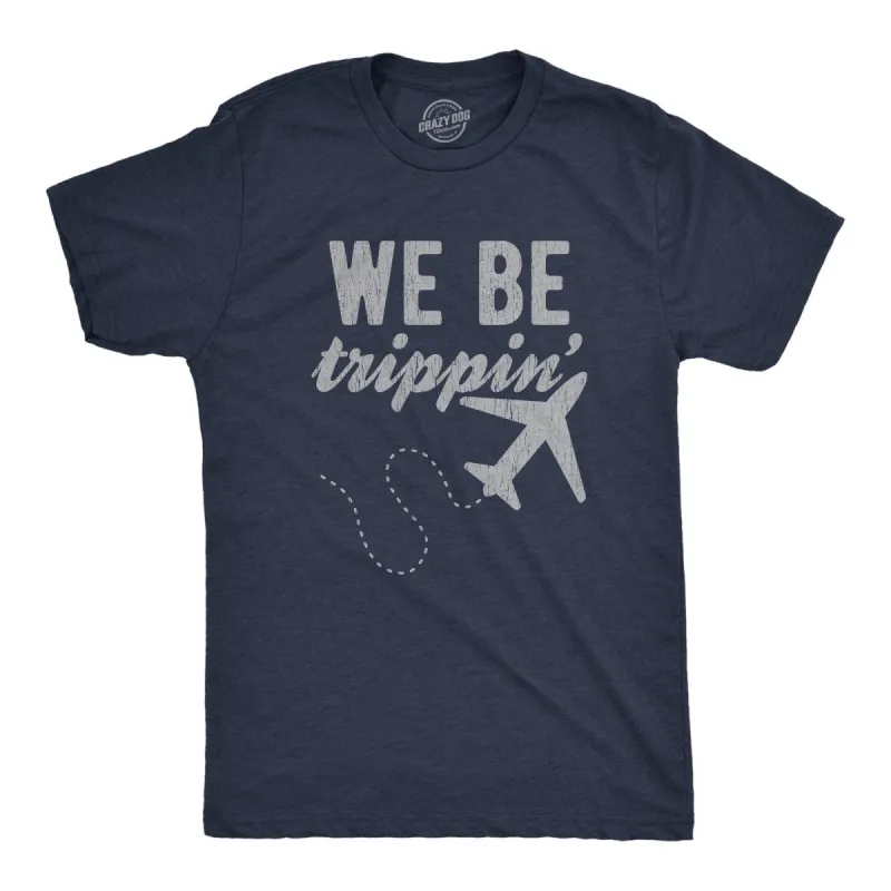 We Be Trippin' Men's T Shirt sold by Crazy Dog T-Shirts