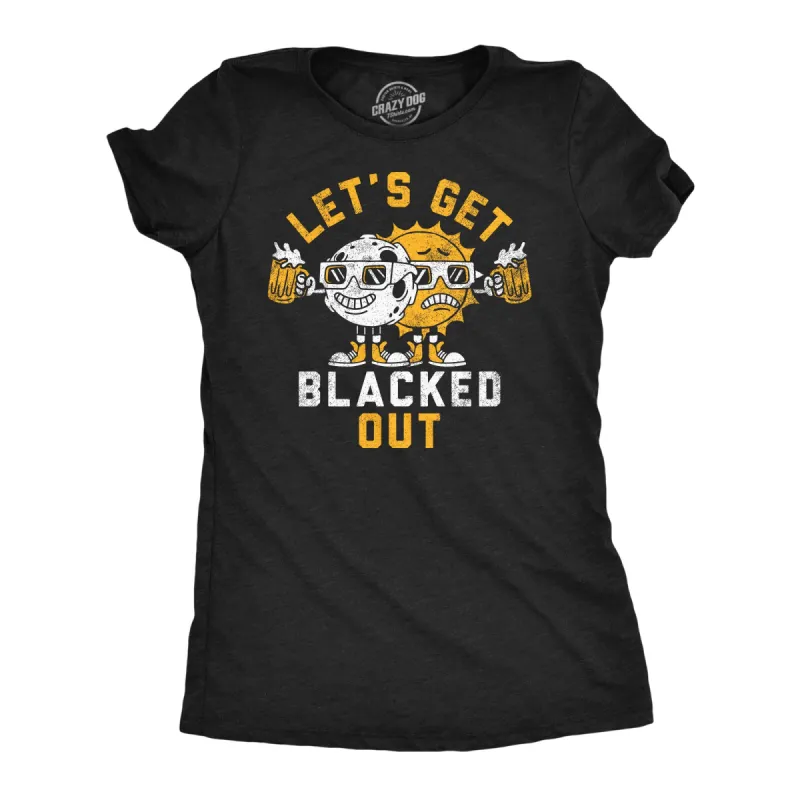 Lets Get Blacked Out Women's T Shirt sold by Crazy Dog T-Shirts