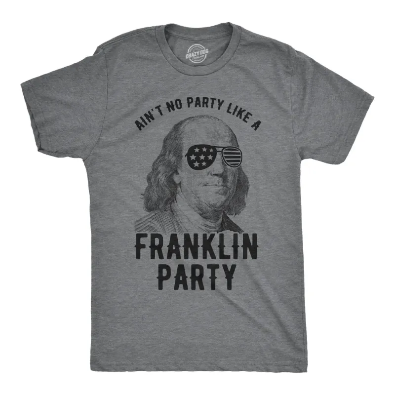 Ain't No Party Like A Franklin Party Men's T Shirt sold by Crazy Dog T-Shirts