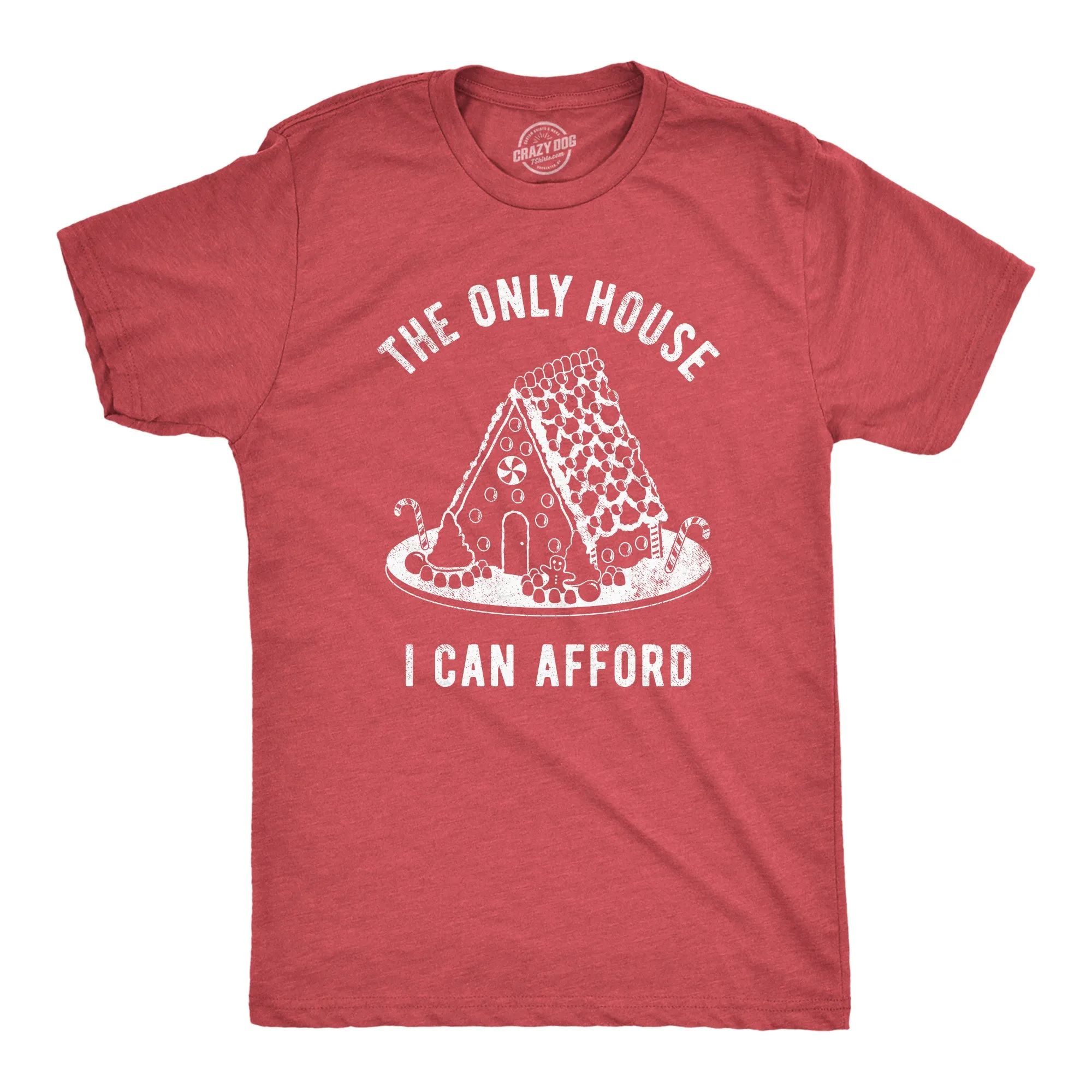 The Only House I Can Afford Men's T Shirt sold by Crazy Dog T-Shirts