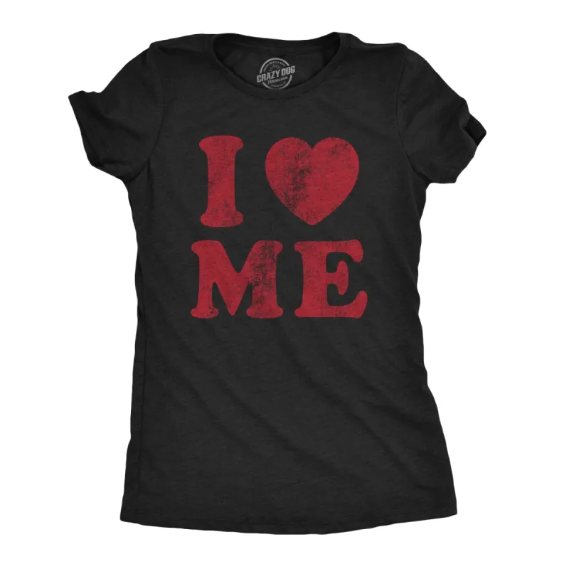 I Love Me Women's T Shirt sold by Crazy Dog T-Shirts