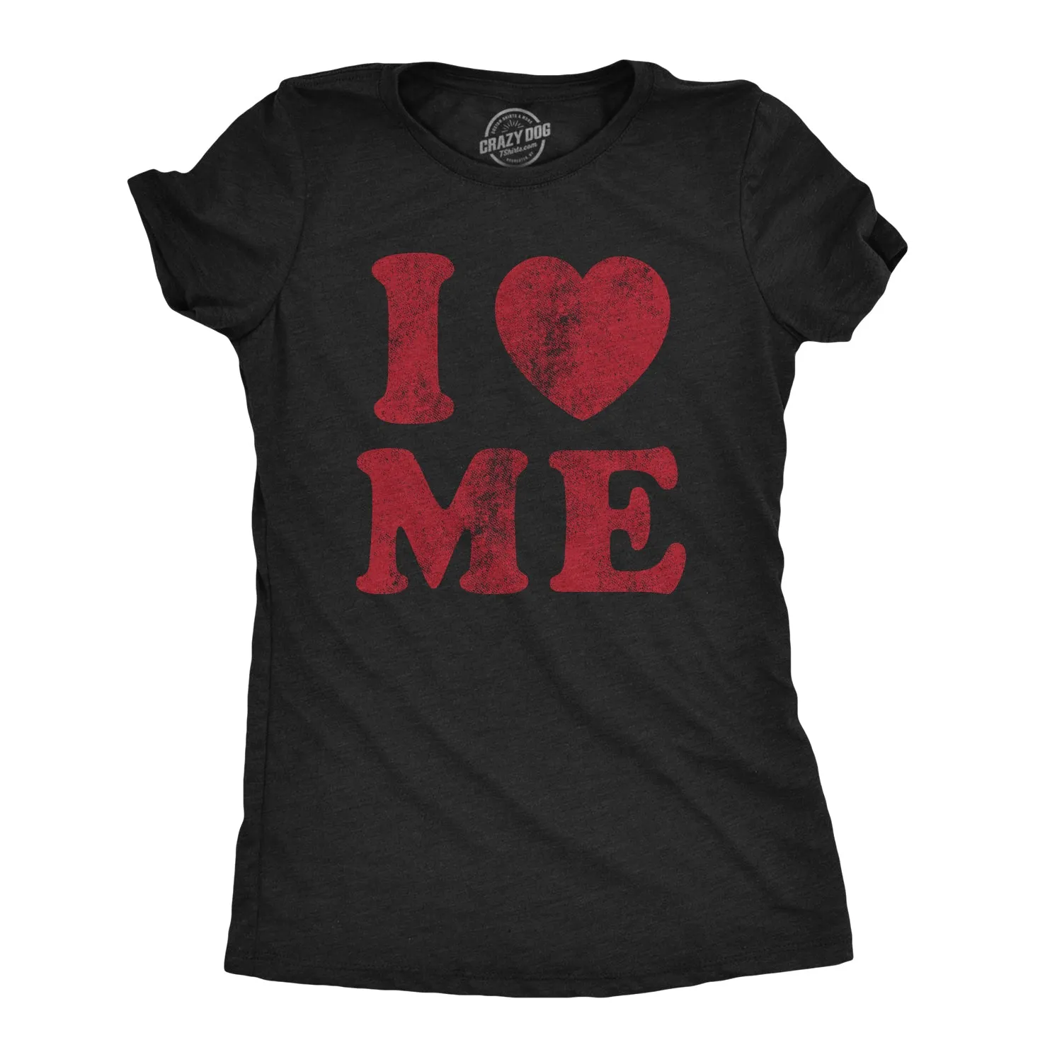 I Love Me Women's T Shirt sold by Crazy Dog T-Shirts