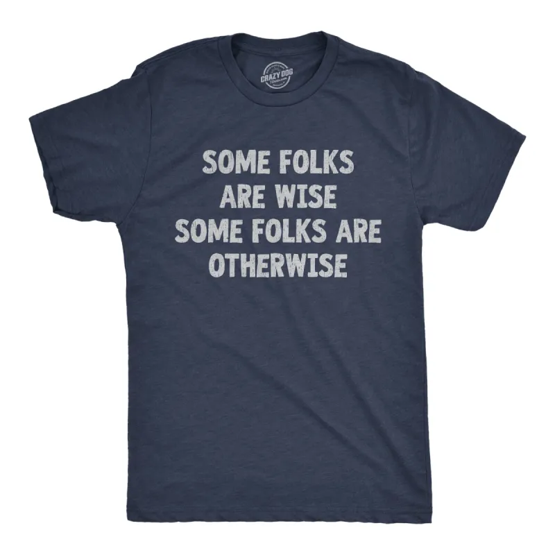 Some Folks Are Wise Some Folks Are Otherwise Men's T Shirt sold by Crazy Dog T-Shirts
