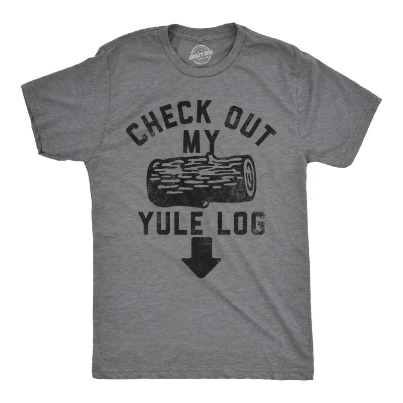 Check Out My Yule Log Men's T Shirt sold by Crazy Dog T-Shirts