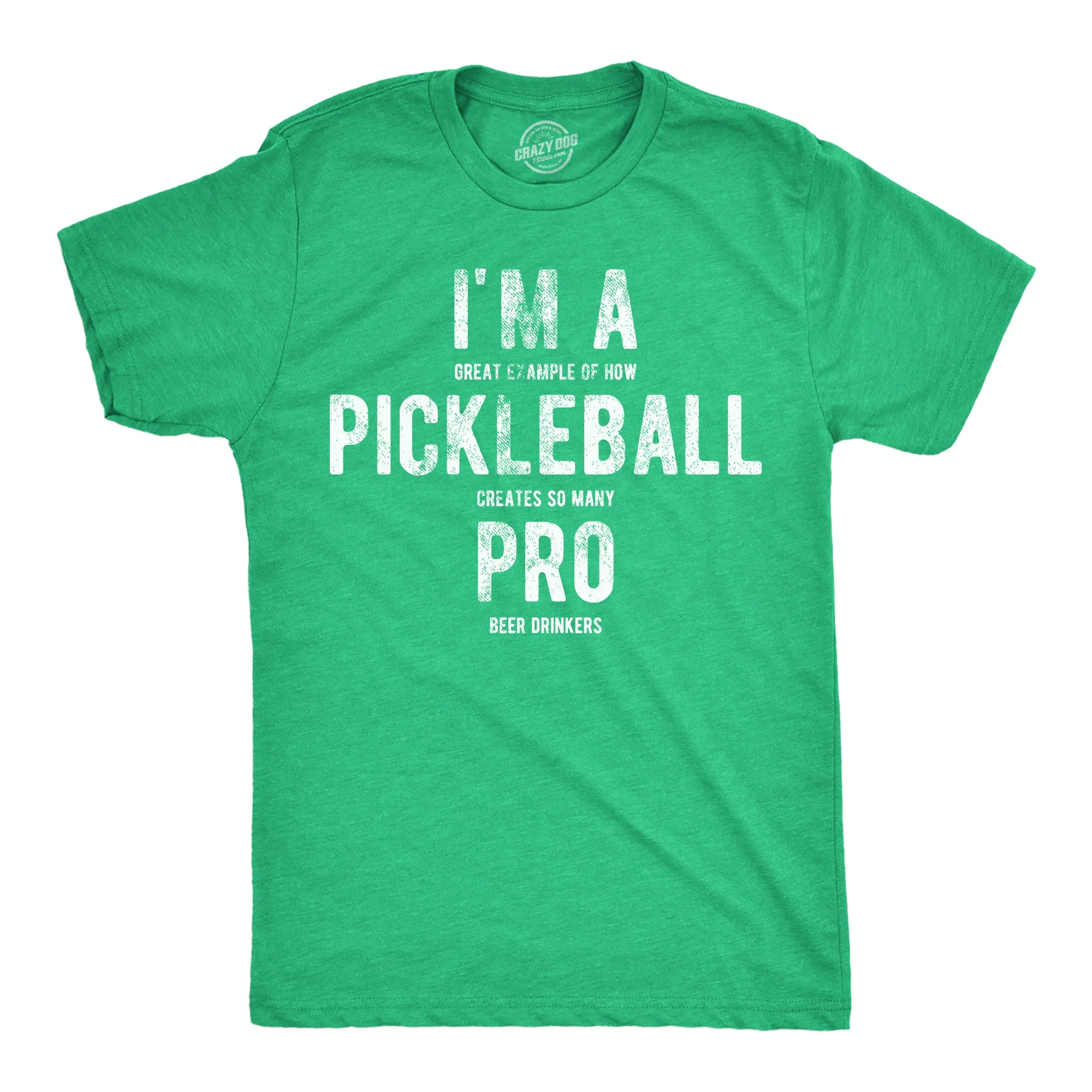 Im A Great Exampe Of How Pickleball Creates So Many Pro Beer Drinkers Men's T Shirt sold by Crazy Dog T-Shirts