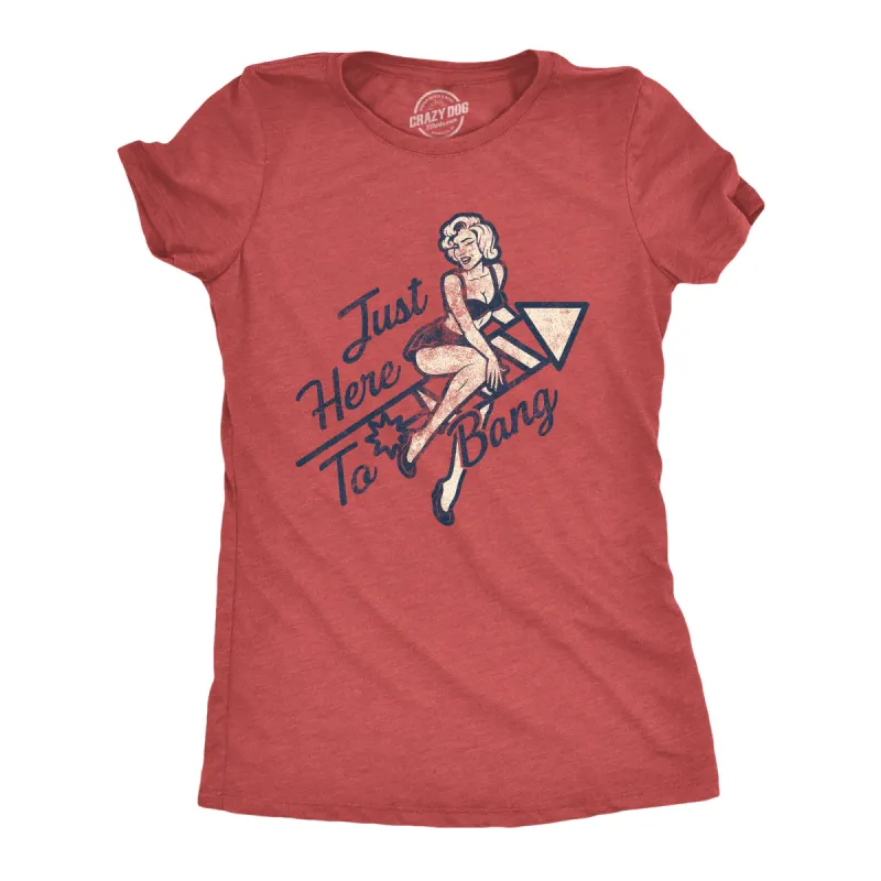 Here To Bang Women's T Shirt sold by Crazy Dog T-Shirts