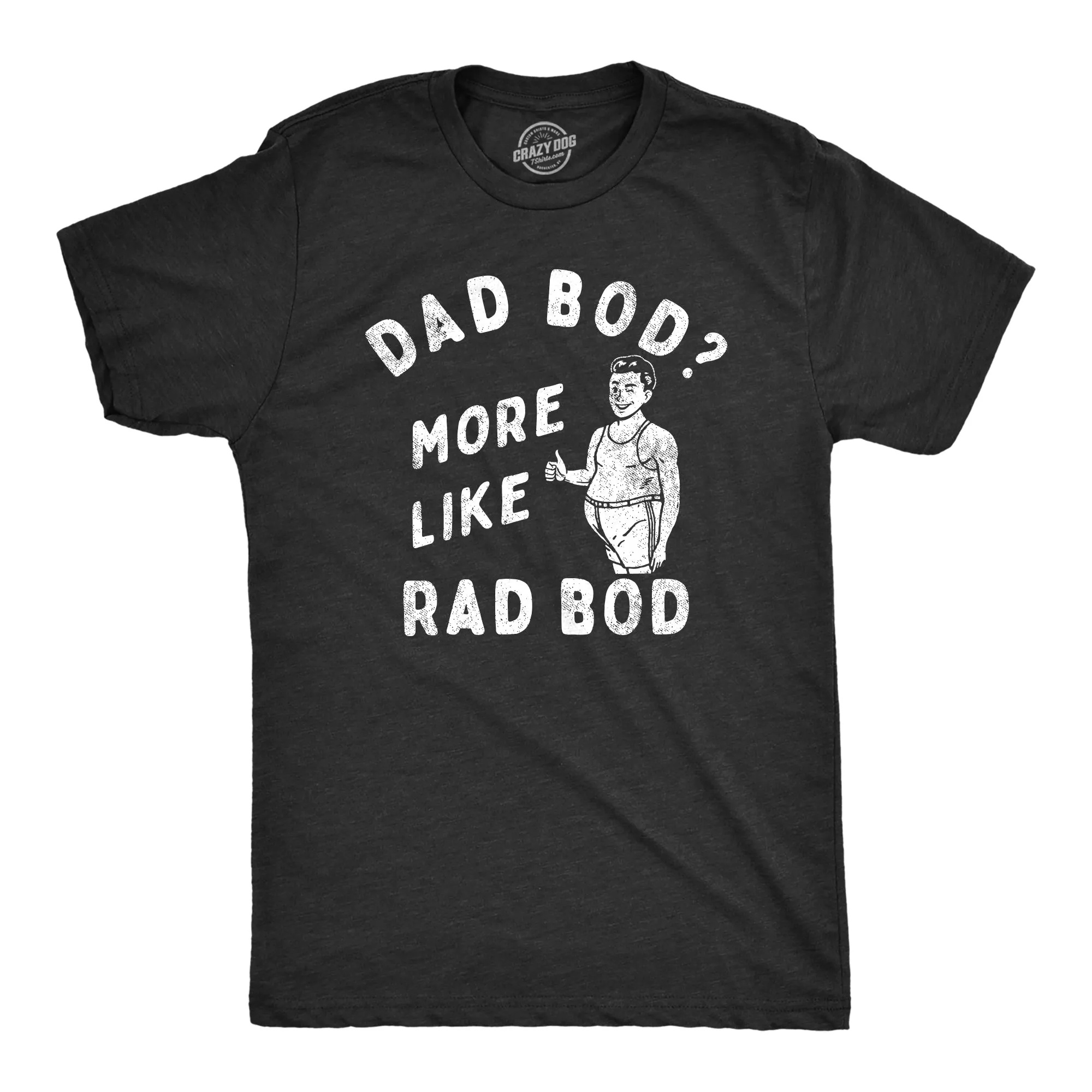 Dad Bod More Like Rad Bod Men's T Shirt sold by Crazy Dog T-Shirts