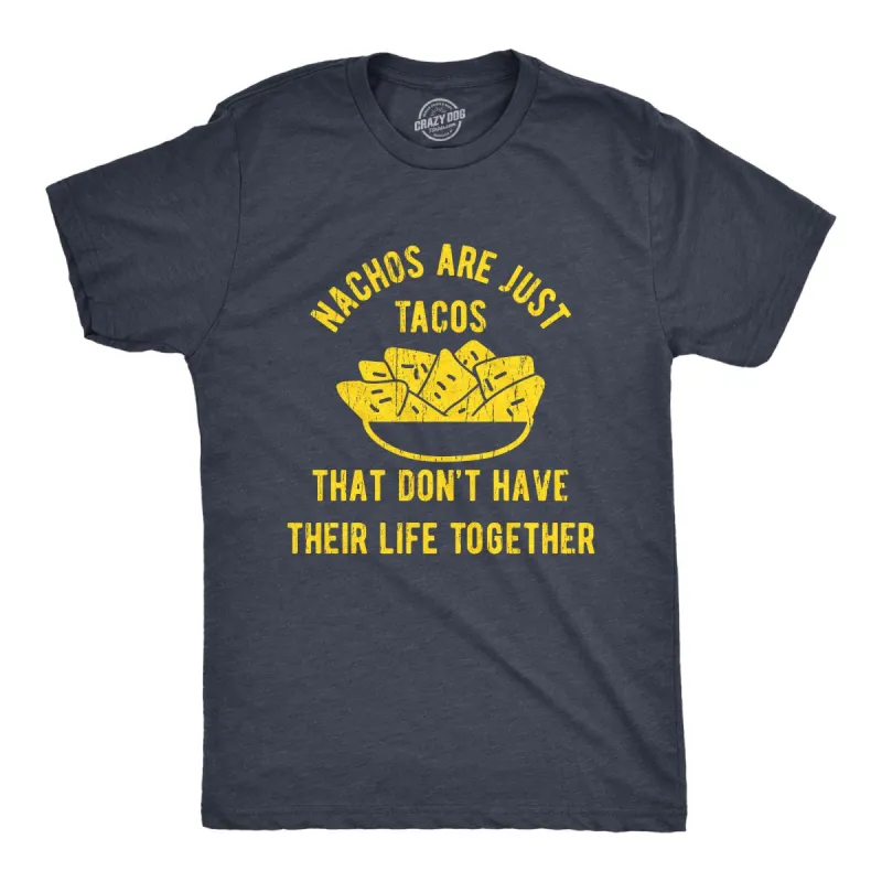Nachos Are Just Tacos That Don't Have Their Life Together Yet Men's T Shirt sold by Crazy Dog T-Shirts