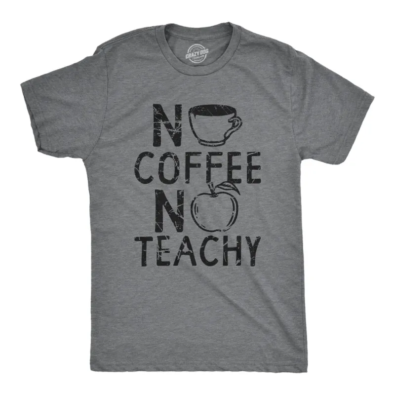 No Coffee No Teachy Men's T Shirt sold by Crazy Dog T-Shirts