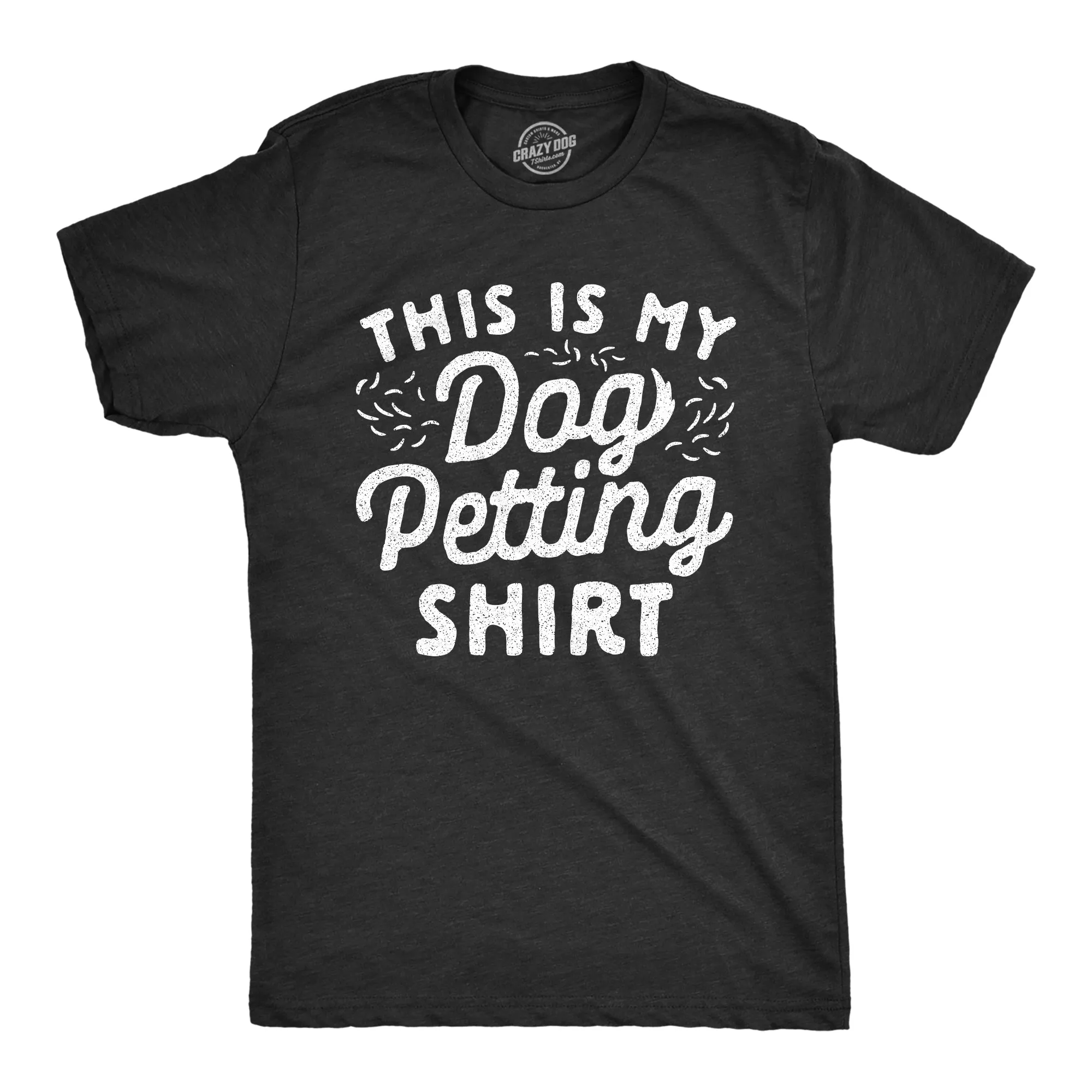 This Is My Dog Petting Shirt Men's T Shirt sold by Crazy Dog T-Shirts