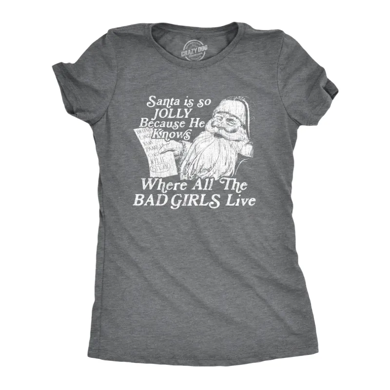 Santa Is Jolly Because He Knows Where The Bad Girls Live Women's T Shirt sold by Crazy Dog T-Shirts