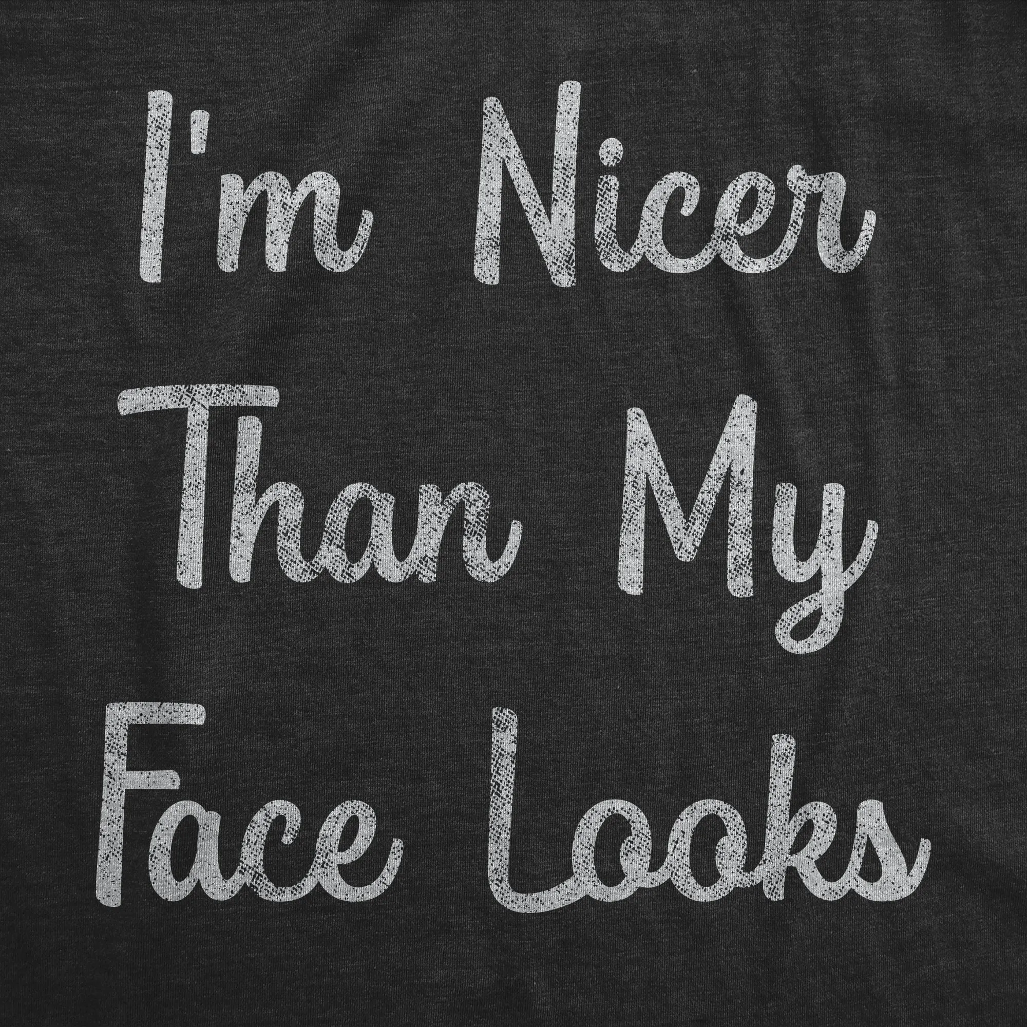 I'm Nicer Than My Face Looks Men's T Shirt sold by Crazy Dog T-Shirts product image thumbnail 2