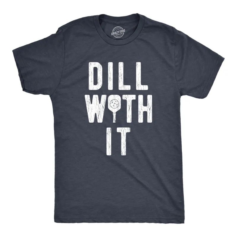 Dill With It Men's T Shirt sold by Crazy Dog T-Shirts