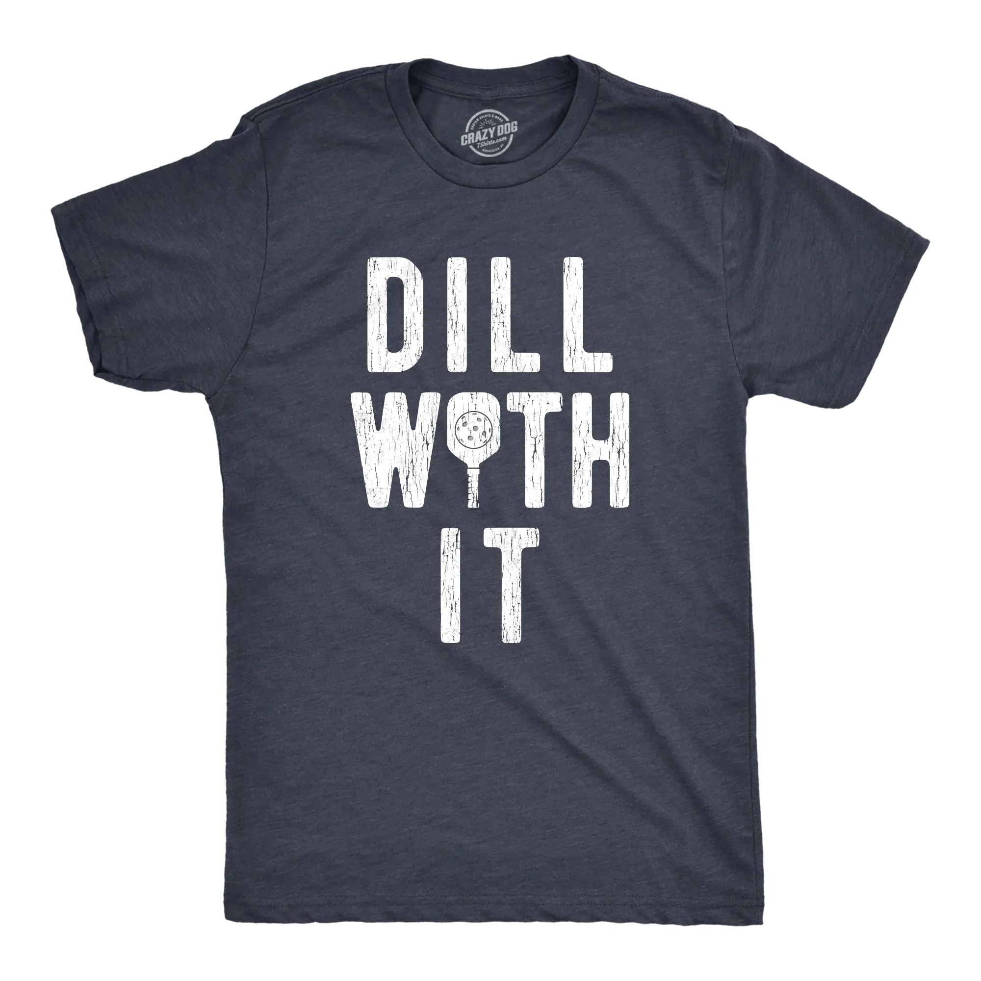 Dill With It Men's T Shirt sold by Crazy Dog T-Shirts