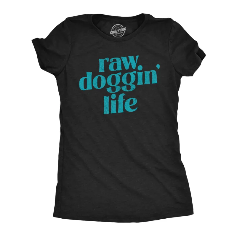 Raw Doggin Life Women's T Shirt sold by Crazy Dog T-Shirts