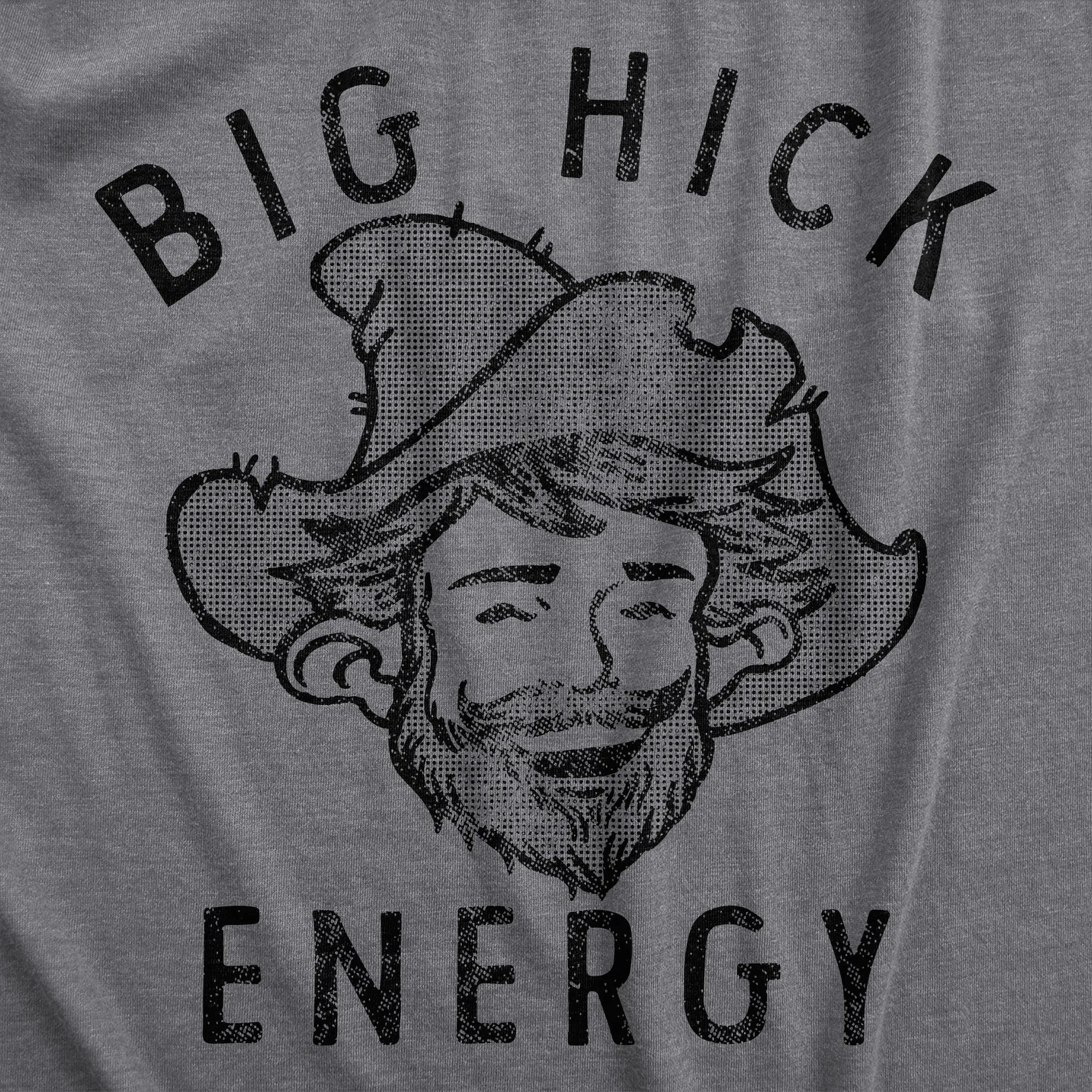 Big Hick Energy Men's T Shirt sold by Crazy Dog T-Shirts product image thumbnail 2