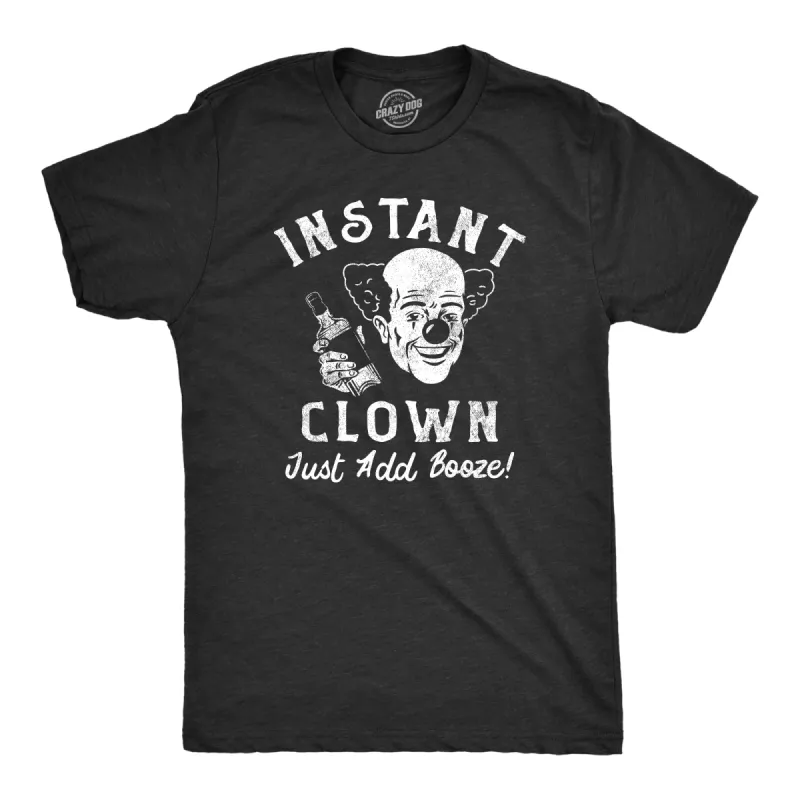 Instant Clown Just Add Booze Men's T Shirt sold by Crazy Dog T-Shirts