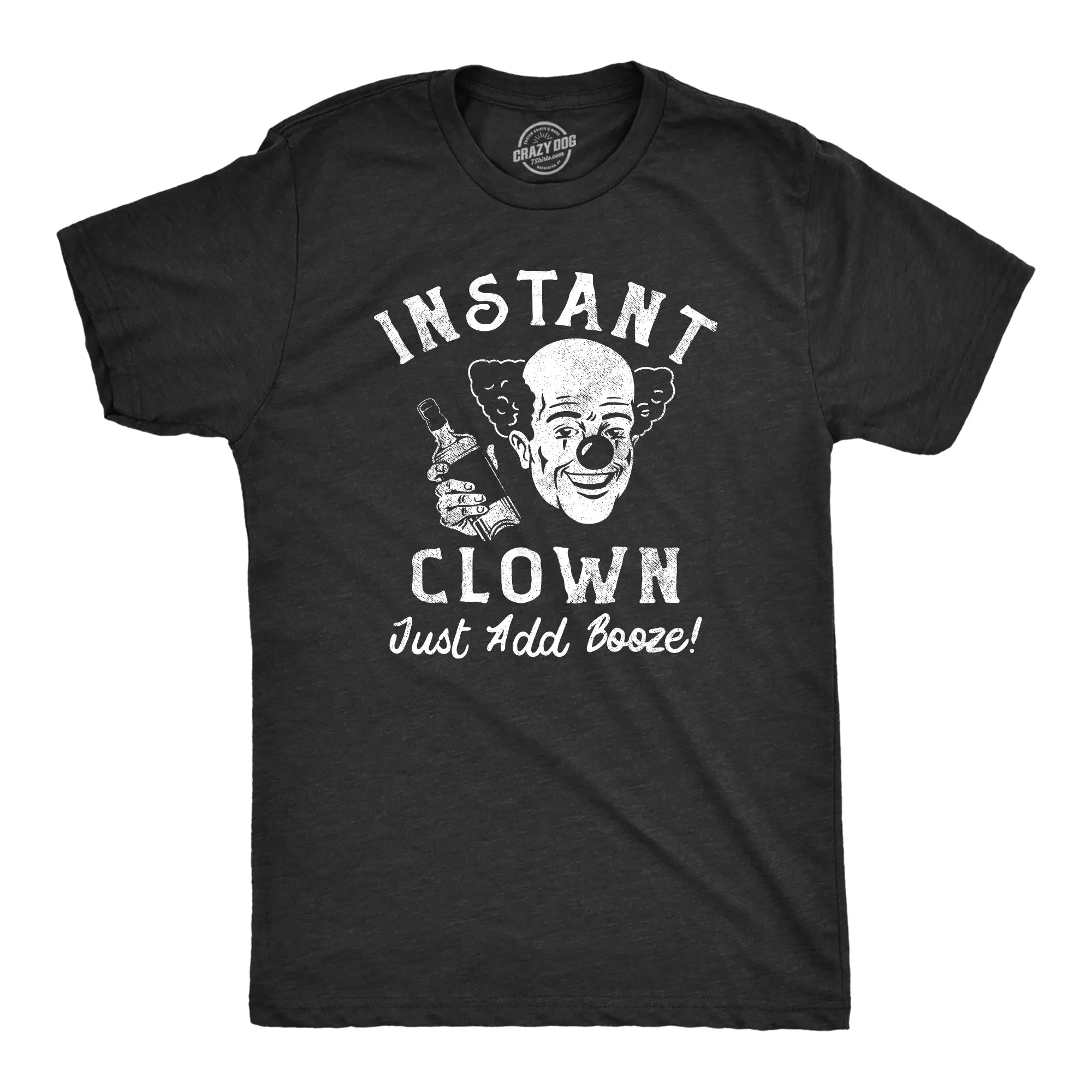 Instant Clown Just Add Booze Men's T Shirt sold by Crazy Dog T-Shirts