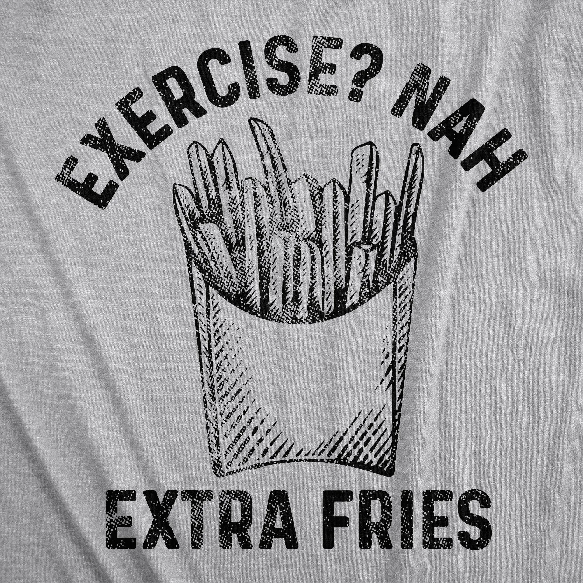 Exercise? Nah Extra Fries Men's T Shirt sold by Crazy Dog T-Shirts product image thumbnail 2