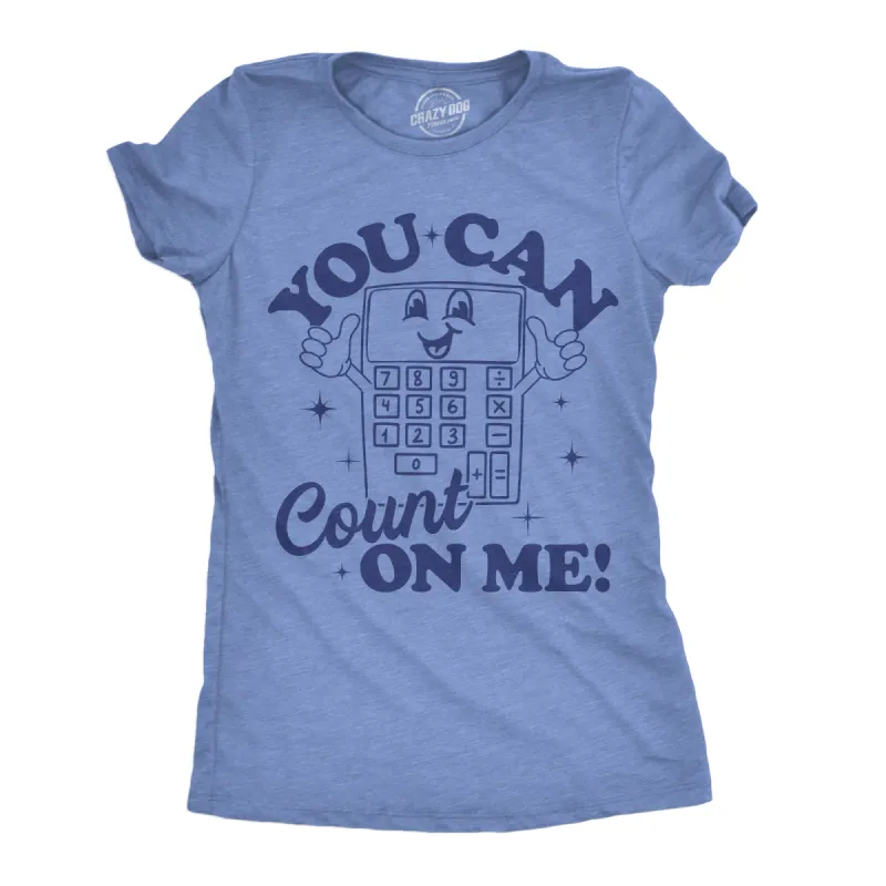 You Can Count On  Me Women's T Shirt sold by Crazy Dog T-Shirts