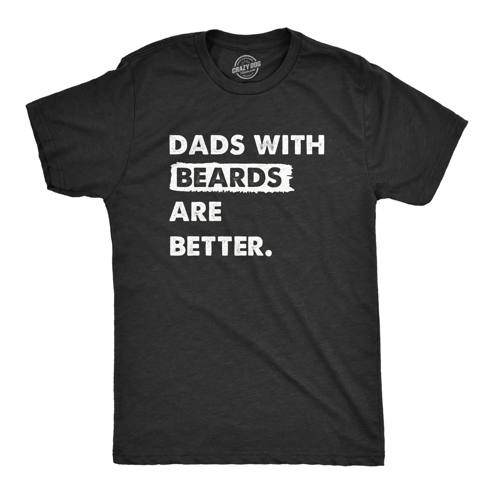 Dads With Beards Are Better Men's T Shirt sold by Crazy Dog T-Shirts