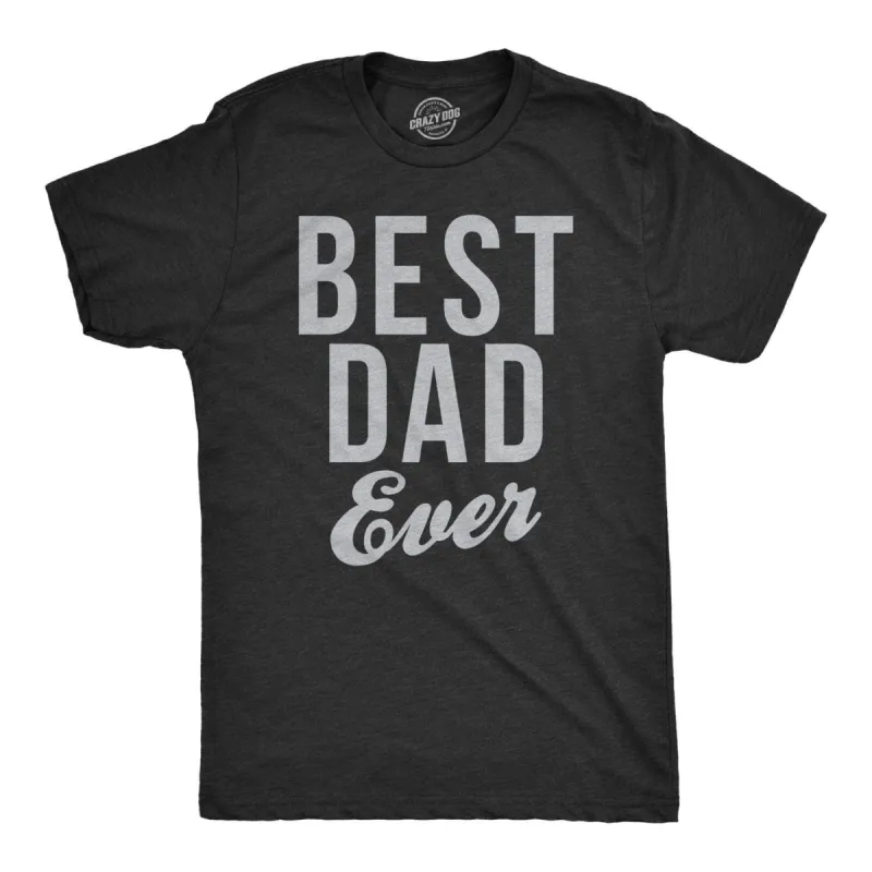 Best Dad Ever Script Men's T Shirt sold by Crazy Dog T-Shirts