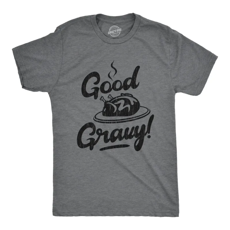 Good Gravy Men's T Shirt sold by Crazy Dog T-Shirts