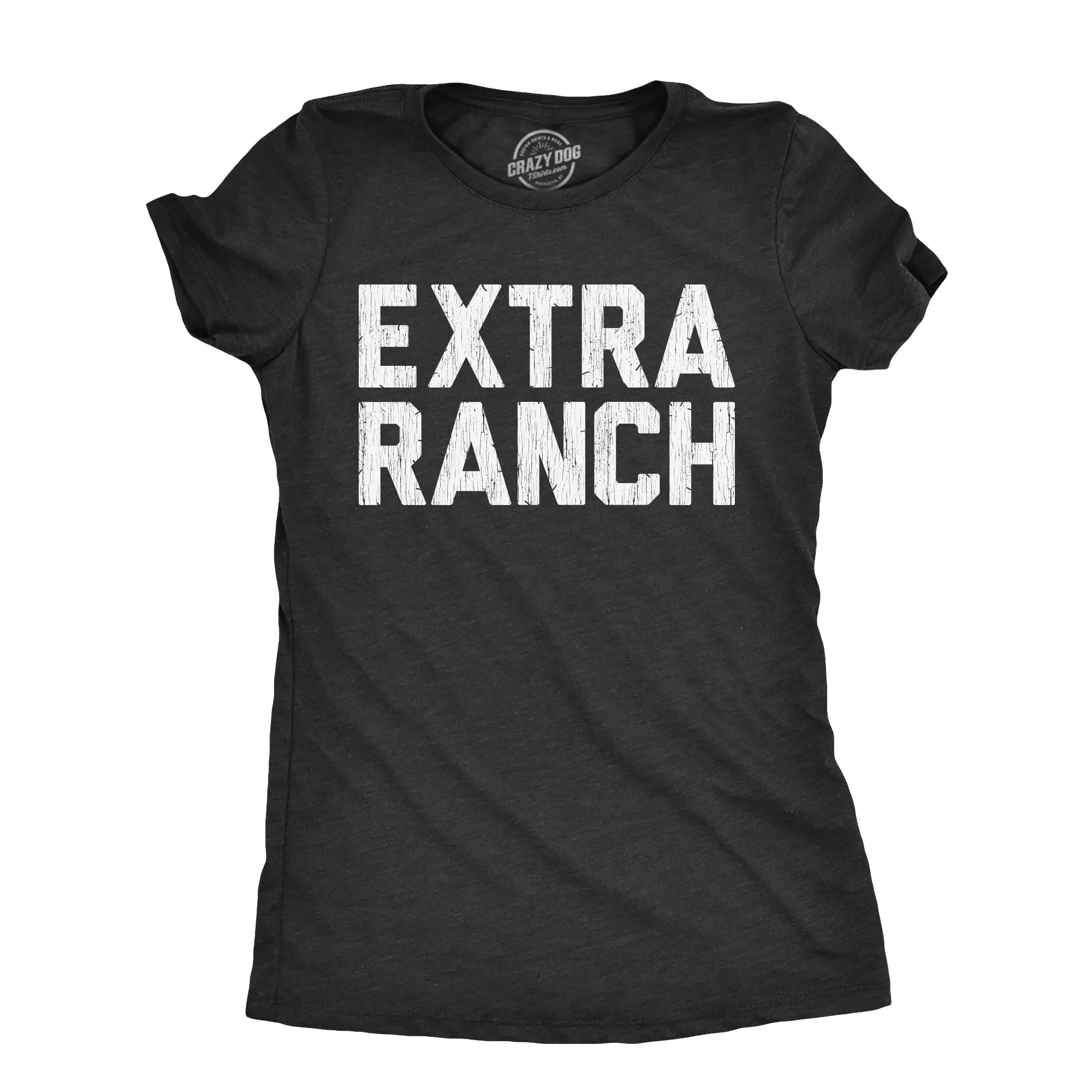 Extra Ranch Women's T Shirt sold by Crazy Dog T-Shirts