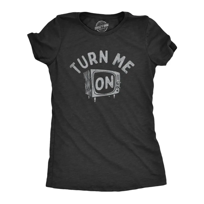 Turn Me On Women's T Shirt sold by Crazy Dog T-Shirts