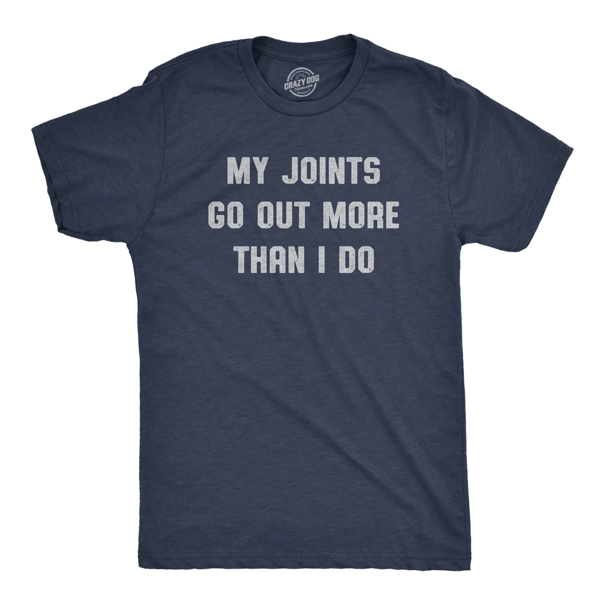 My Joints Go Out More Than I Do Men's T Shirt sold by Crazy Dog T-Shirts