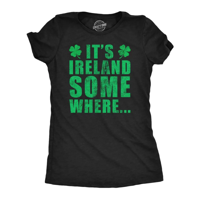 Its Ireland Somewhere Women's T Shirt sold by Crazy Dog T-Shirts
