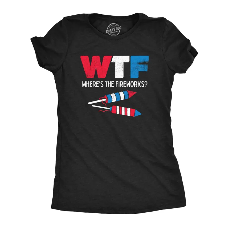 WTF Wheres The Fireworks Women's T Shirt sold by Crazy Dog T-Shirts