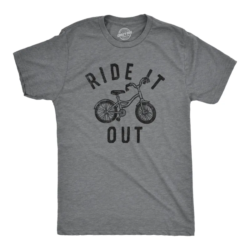 Ride It Out Men's T Shirt sold by Crazy Dog T-Shirts