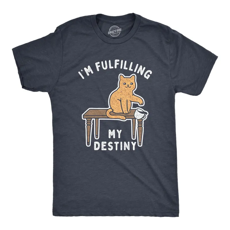 I'm Fulfilling My Destiny Men's T Shirt sold by Crazy Dog T-Shirts