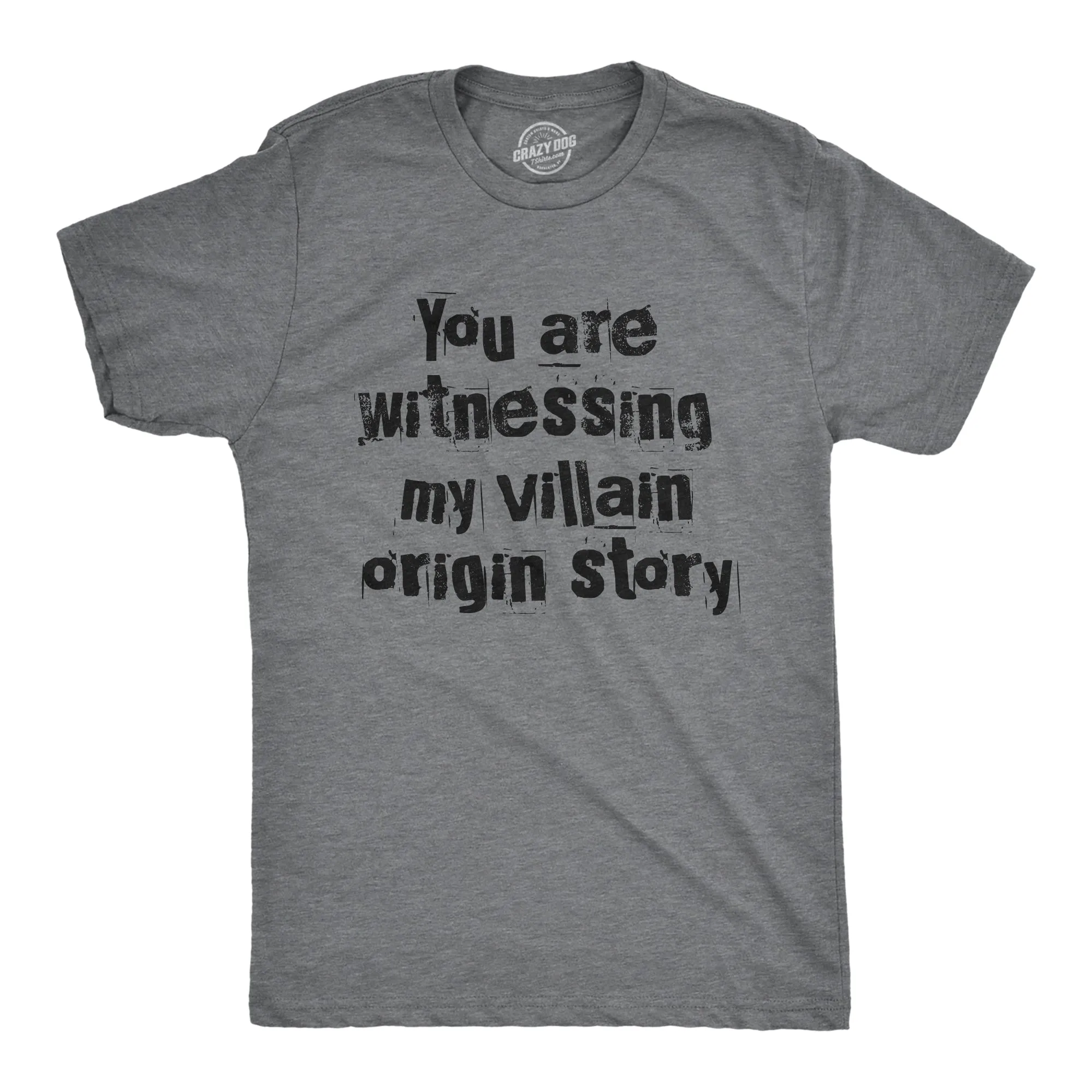 You Are Witnessing My Villain Origin Story Men's T Shirt sold by Crazy Dog T-Shirts
