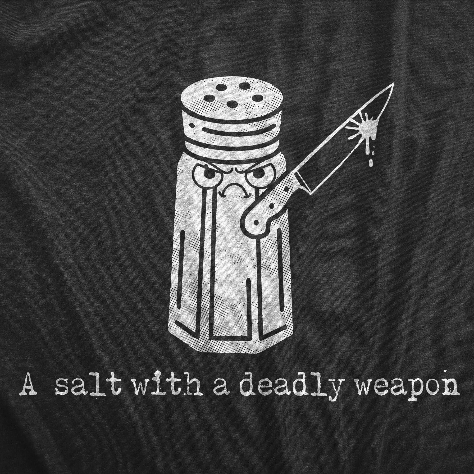 A Salt With A Deadly Weapon Women's T Shirt sold by Crazy Dog T-Shirts product image thumbnail 2