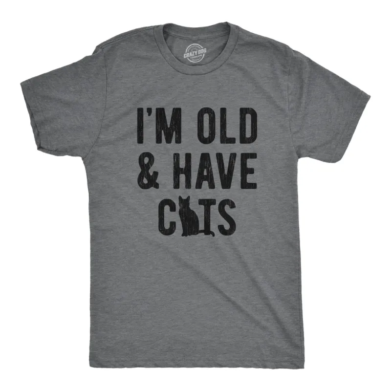 I'm Old And I Have Cats Men's T Shirt sold by Crazy Dog T-Shirts