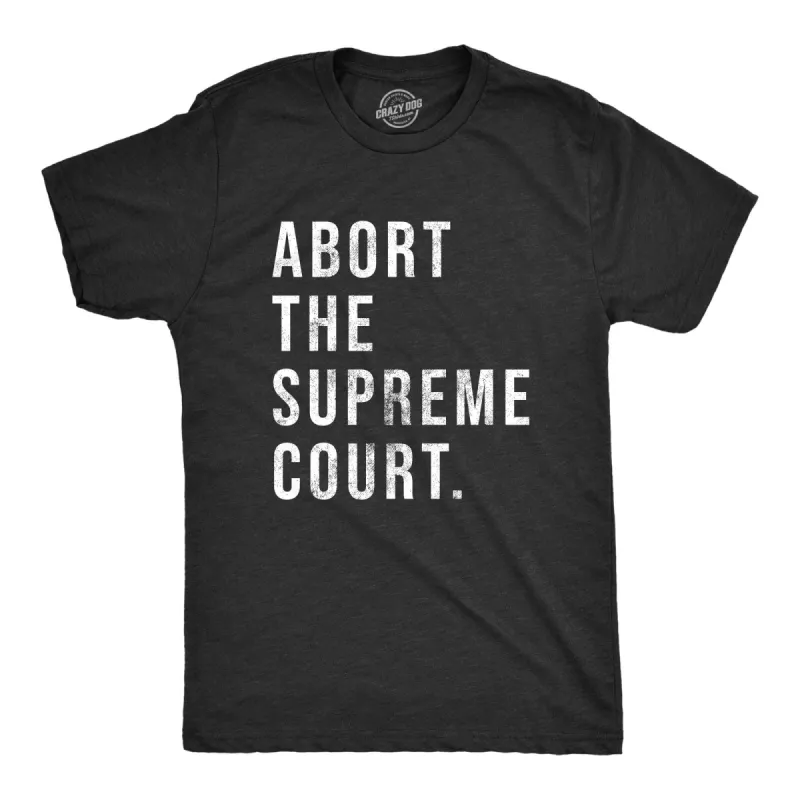Abort The Supreme Court Men's T Shirt sold by Crazy Dog T-Shirts