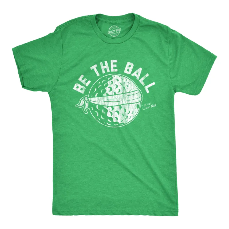 Be The Ball Men's T Shirt sold by Crazy Dog T-Shirts