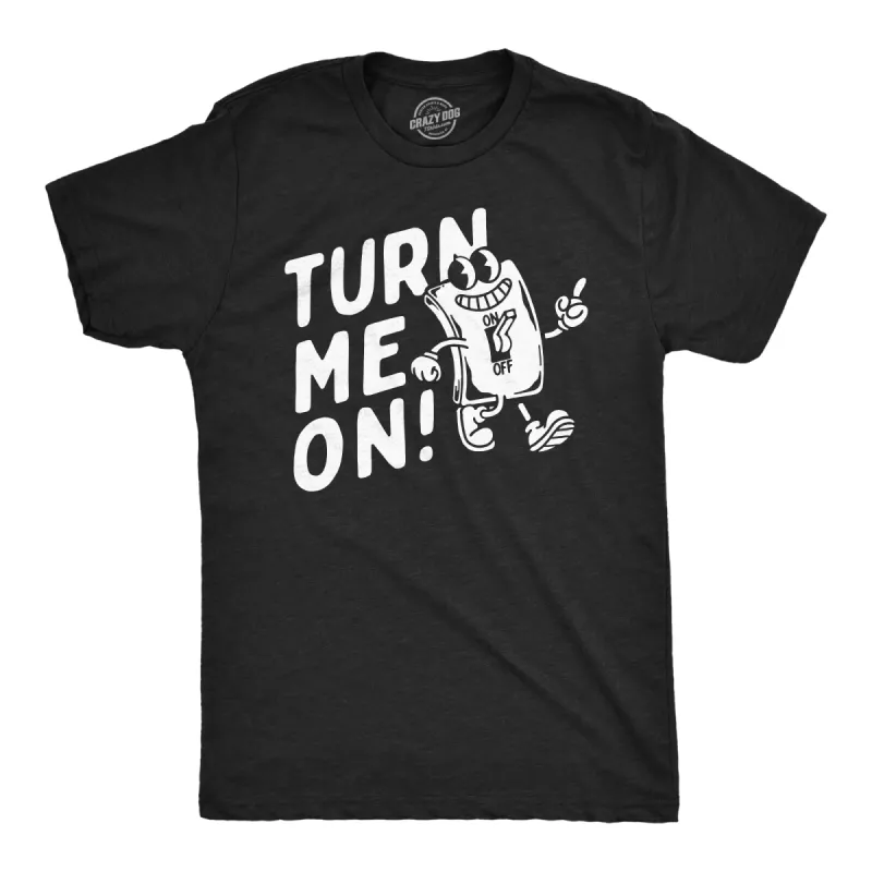 Turn Me On Men's T Shirt sold by Crazy Dog T-Shirts