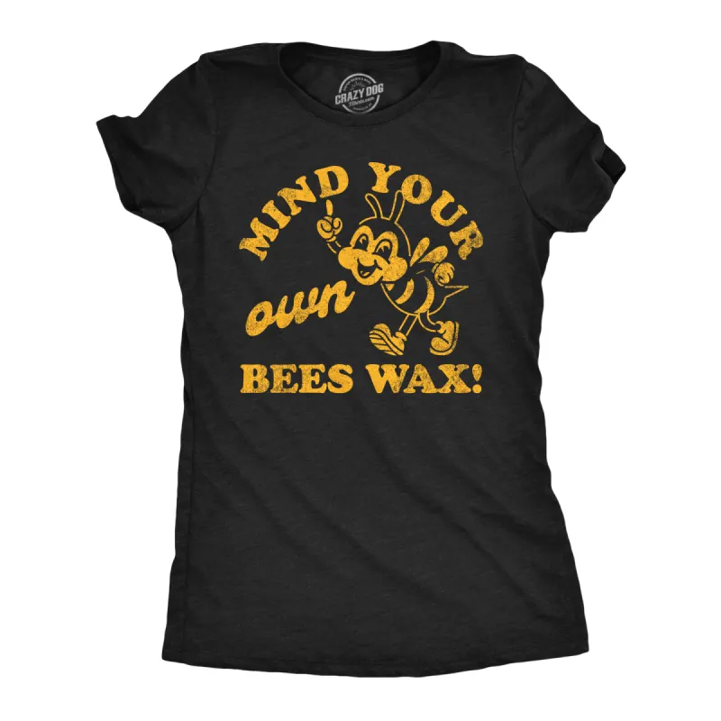 Mind Your Own Bees Wax Women's T Shirt sold by Crazy Dog T-Shirts
