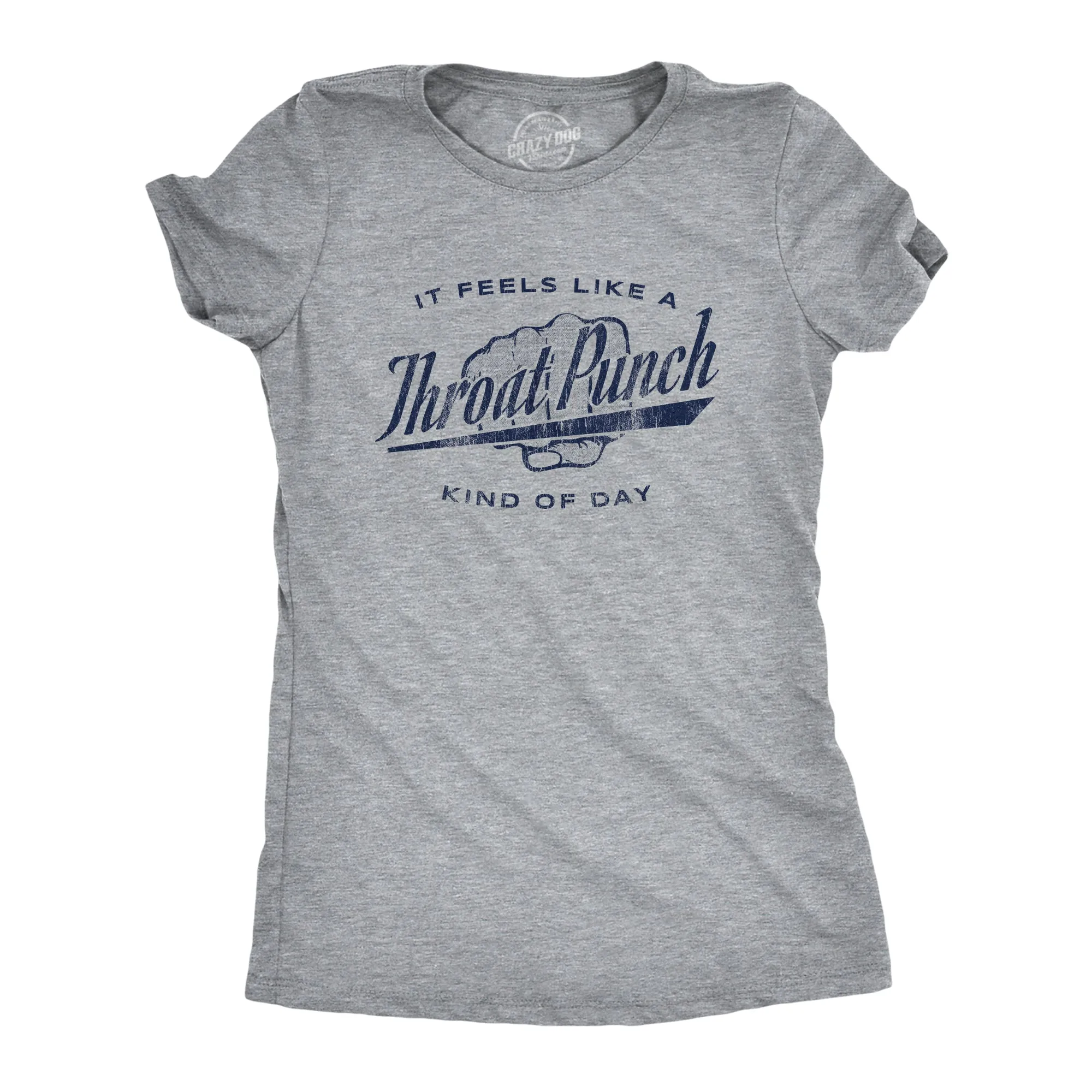 It Feels Like A Throat Punch Kind Of Day Women's T Shirt sold by Crazy Dog T-Shirts