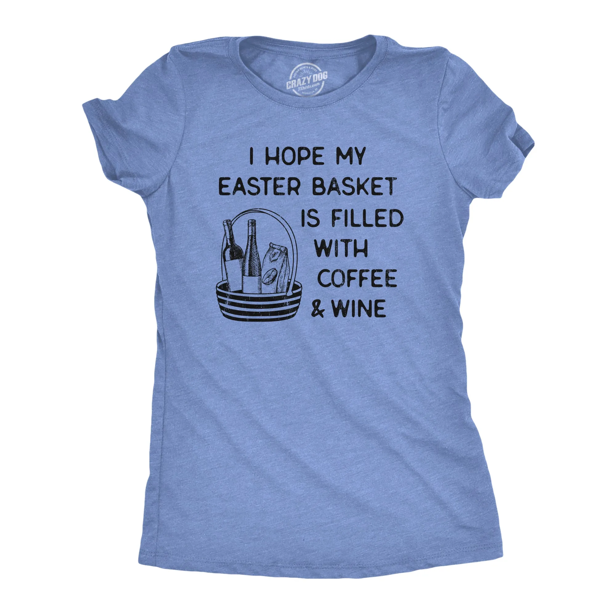 I Hope My Easter Basket Is Filled With Coffee And Wine Women's T Shirt sold by Crazy Dog T-Shirts