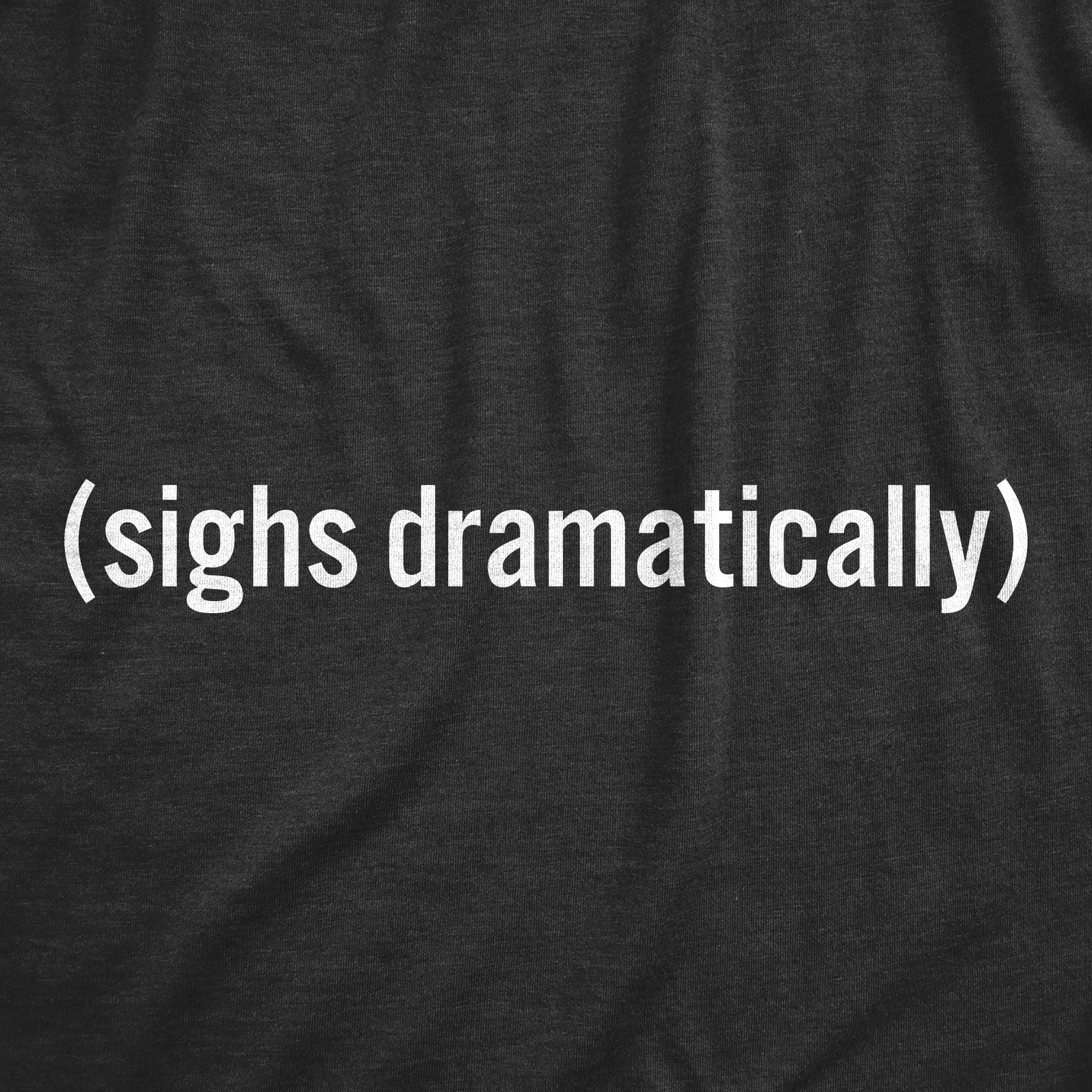 Sighs Dramatically Women's T Shirt sold by Crazy Dog T-Shirts product image thumbnail 2